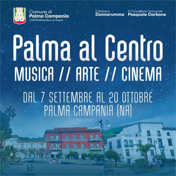 “Palma al Centro”: a Palma Campania un ricco cartellone di eventi a settembre e ottobre